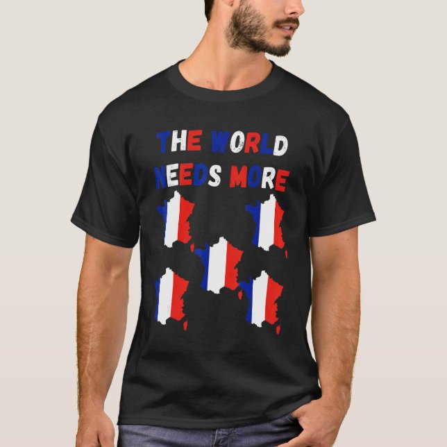 Camiseta The World Needs More France French (Anverso)