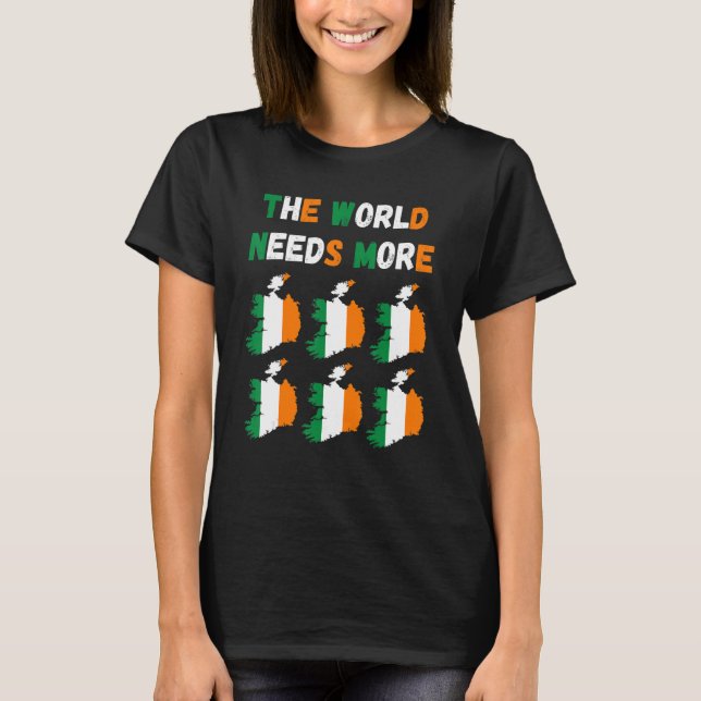 Camiseta The World Needs More Ireland Irish (Anverso)