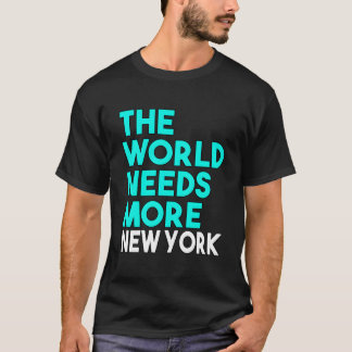 Camiseta The World Needs More New York State Saying