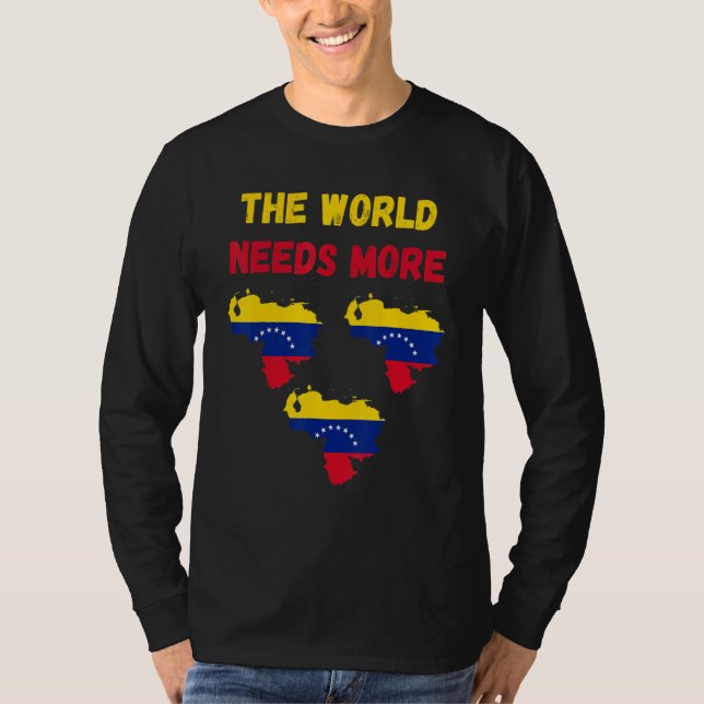 Camiseta The World Needs More Venezuela Venezuelan (Anverso)