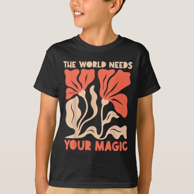 Camiseta The World Needs Your Magic Retro Floral Sitive Mot (Anverso)