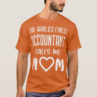Camiseta The Worldx27s Finest Accountant Calls Me Mom Proud