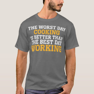 CAMISETA THE WORST DAY COOKING FUNNY SARCASTIC 