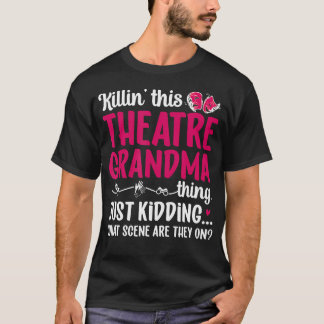Camiseta Theatre Grandma Thing Theatre Actor Grandma Theate