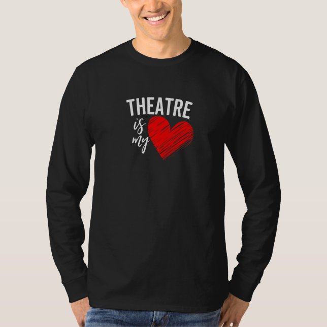 Camiseta Theatre Is My Life Love Broadway Musical Acting Dr (Anverso)