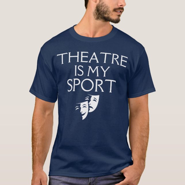 Camiseta Theatre Is My Sport Drama Actor Musical Funnyhespi (Anverso)