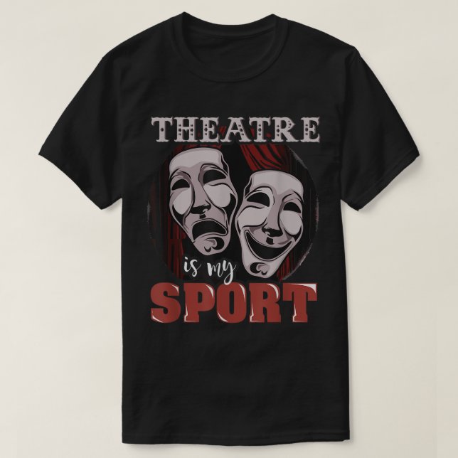 Camiseta Theatre Is My Sport Drama Mask Design (Diseño del anverso)