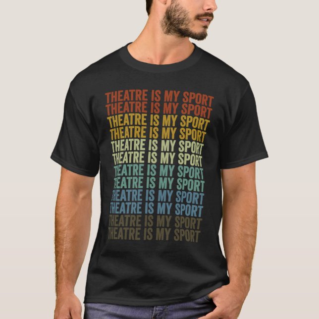 Camiseta Theatre Is My Sport Theater Theater Artist (Anverso)