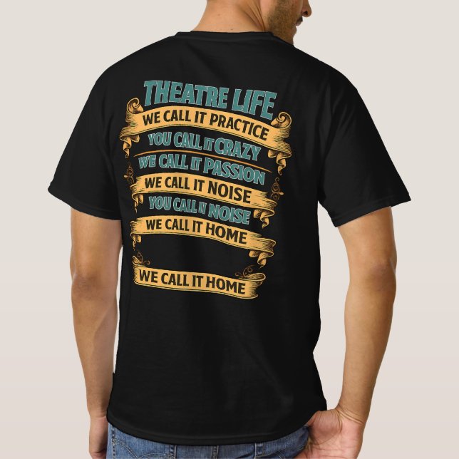 Camiseta Theatre Life – We Call It Practice You Call It Cra (Reverso)
