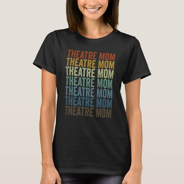 Camiseta Theatre Mom Theater Theater Artist Theater Mom (Anverso)