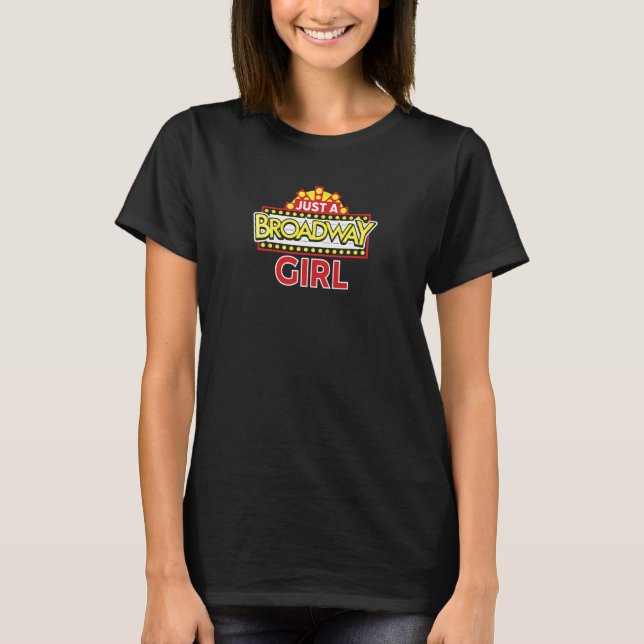Camiseta Theatre Musical Just A Broadway Girl   (Anverso)