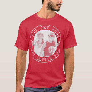 Camiseta Thelma y Louise Obtienes lo que te sientes
