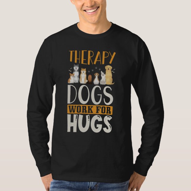 Camiseta Therapy Dog Design - Therapy Dogs Work For Hugs (Anverso)