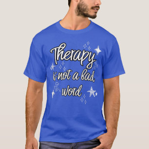 Camiseta Therapy Is Not A Bad Word Mental Health Awareness 