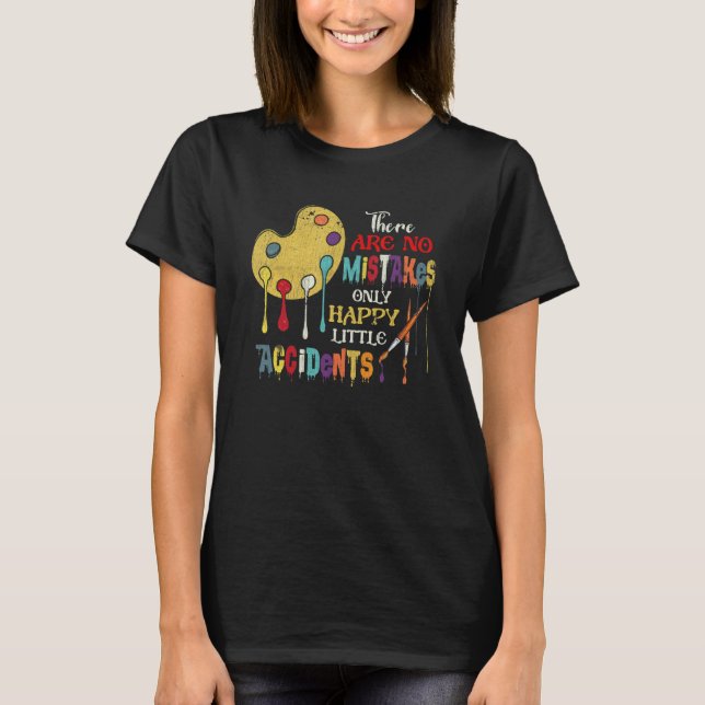 Camiseta There Are No Mistakes Only Happy Little Accidents  (Anverso)