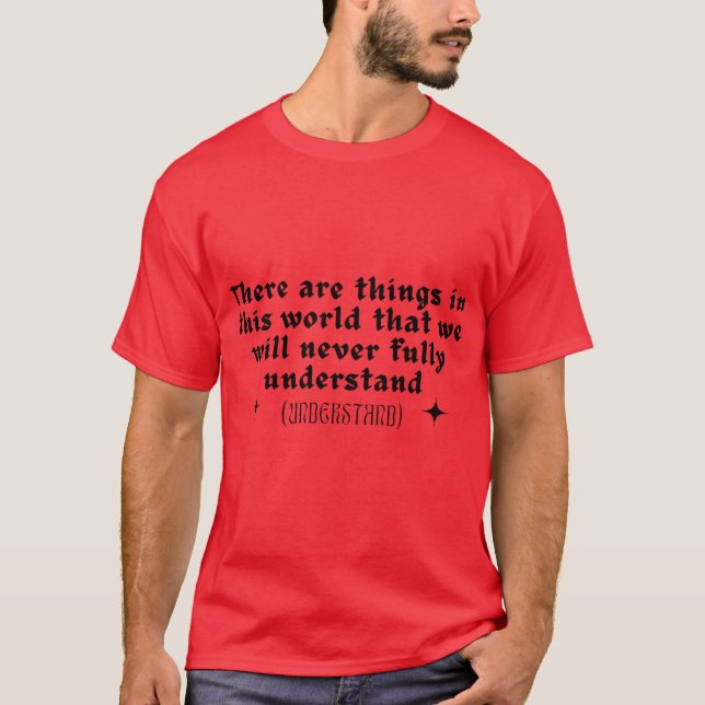 Camiseta There are things in this world that we will never  (Anverso)