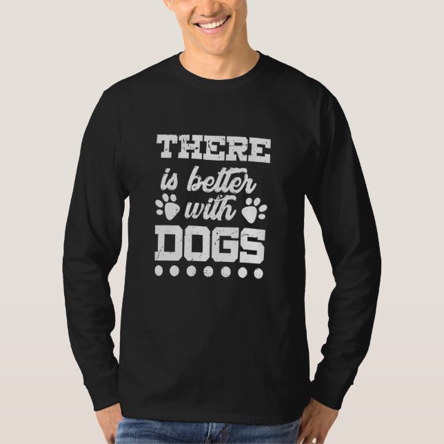 Camiseta There Is Better With Dogs Puppy Lover Dog Owner Pe (Anverso)