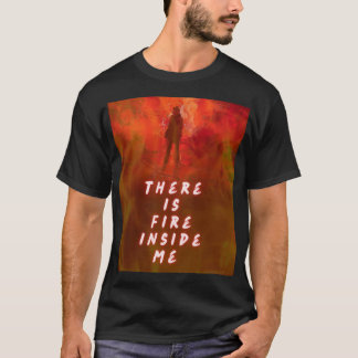 Camiseta "There Is Fire Inside Me – Motivational Flame Shir