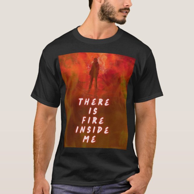 Camiseta "There Is Fire Inside Me – Motivational Flame Shir (Anverso)