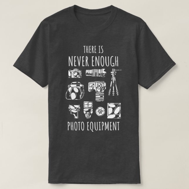 Camiseta There is never enough photo equipment   (2)  (Diseño del anverso)