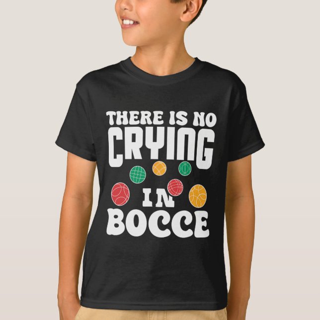 Camiseta There Is No Crying In Bocce Italian Lawn Bowling P (Anverso)