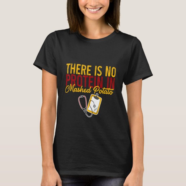 Camiseta There Is No Protein In Mashed Potato    (Anverso)