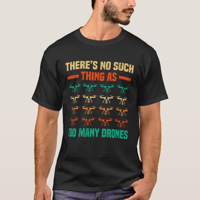 Camiseta There Is No Such Thing As Too Many Drones Rc Pilot (Anverso)