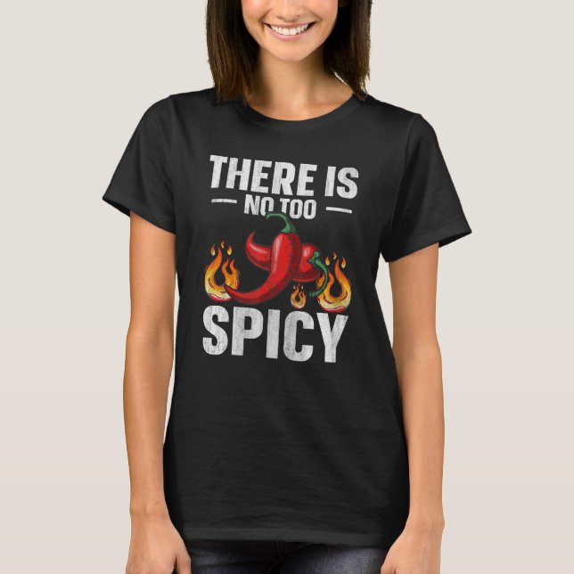 Camiseta There is no too spicy Quote for a Spicy chili pepp (Anverso)