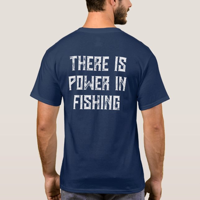 Camiseta There is Power in Fishing (Reverso)