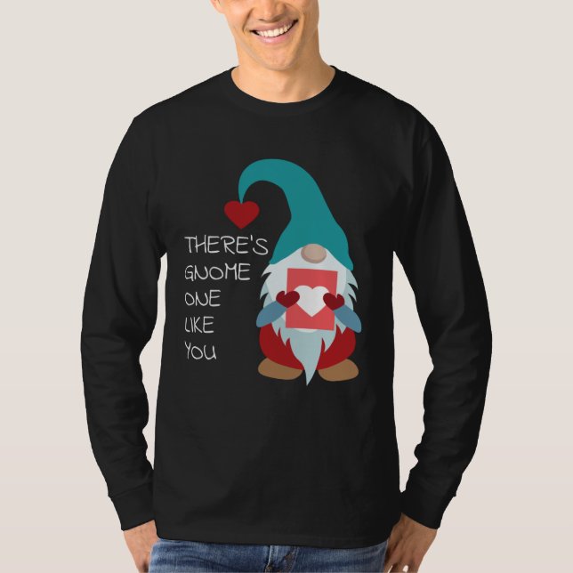 Camiseta There s Gnome One Like You Cute Valentine  Sarcast (Anverso)