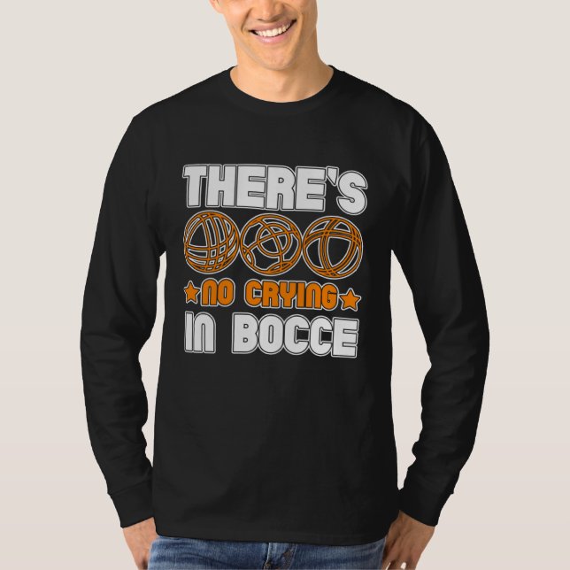 Camiseta There s No Crying In Bocce Boule Boccia Petanque 1 (Anverso)
