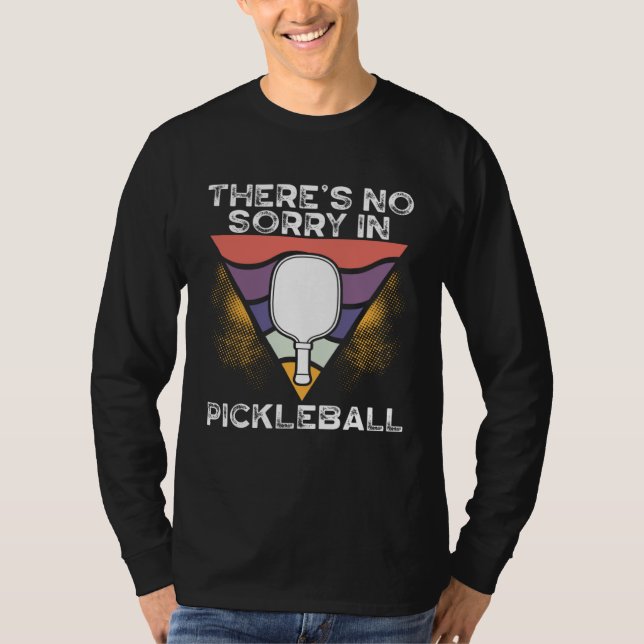 Camiseta There S No Sorry In Pickleball  Pickleball (Anverso)