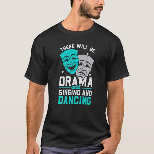 Camiseta There Will Be Drama And Singing And Dancing Musica (Anverso)