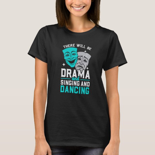 Camiseta There Will Be Drama And Singing And Dancing Musica (Anverso)