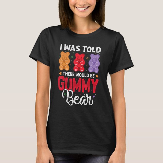 Camiseta There Would Be Gummy Bear Funny Candy Lovers Girls (Anverso)