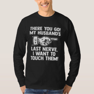 Camiseta there you go my husband s last nerve wife