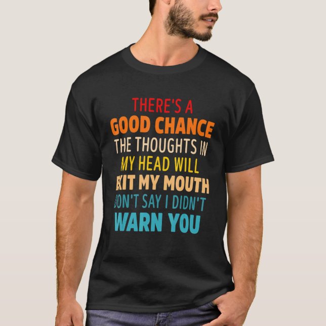 Camiseta There's A Good Chance The Thoughts In My Head Will (Anverso)