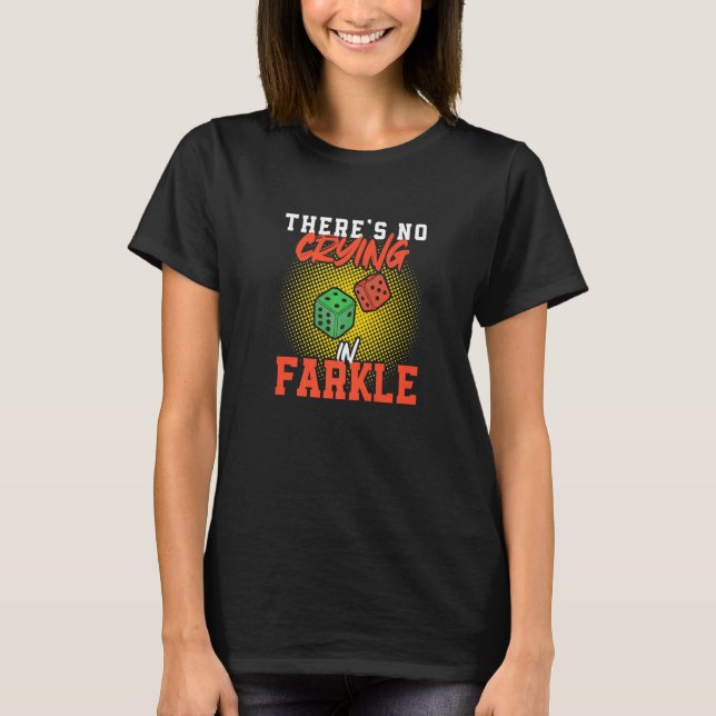 Camiseta There's No Crying Funny Farkle Dice Game For A Far (Anverso)