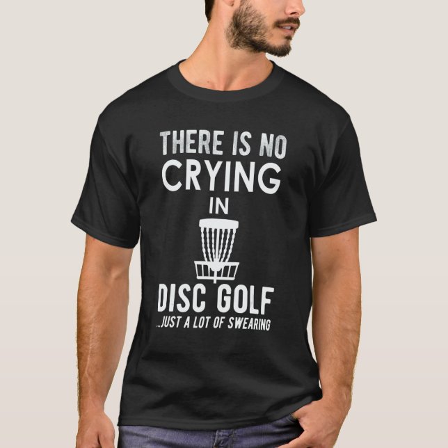 Camiseta There's No Crying In Disk Golf  Disc Golfer (Anverso)