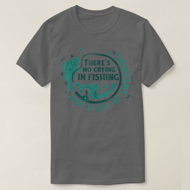 Camiseta Theres No Crying In Fishing (Diseño del anverso)