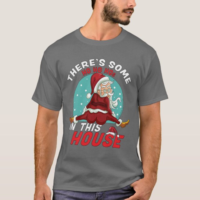 Camiseta Theres Some Ho Ho Hos In this House Christmas Sant (Anverso)