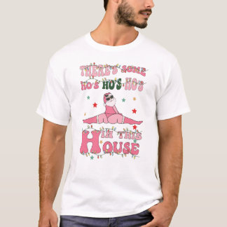 Camiseta there's some ho's ho's ho's in this house