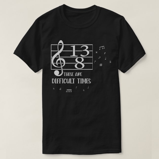 Camiseta These Are Difficult Times Music Lover  (Diseño del anverso)