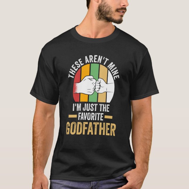 Camiseta these aren't mine I'm just the favorite godfather  (Anverso)
