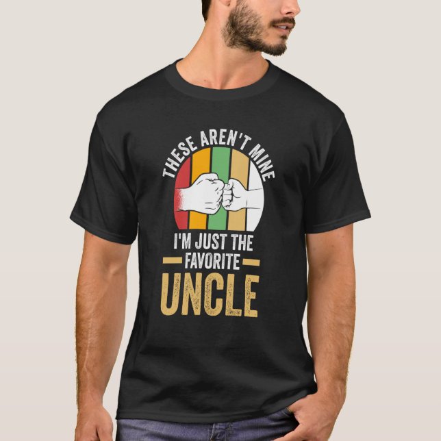 Camiseta these aren't mine I'm just the favorite uncle uncl (Anverso)