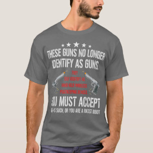 Camiseta These Guns No Longer Identify As Guns Funny Gun Ri