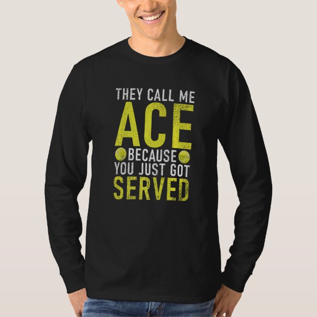 Camiseta They call me Ace because you just go served Tennis (Anverso)