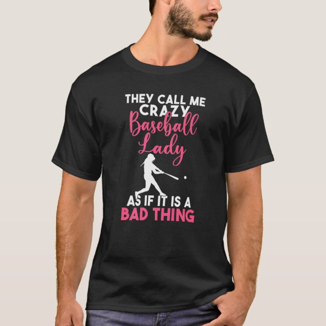 Camiseta They call me crazy Baseball Lady as its a bad thin (Anverso)