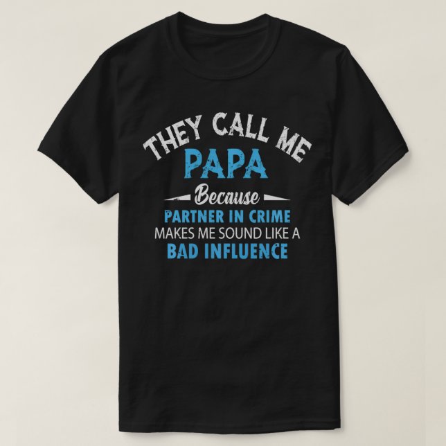 Camiseta They Call Me Papa Because Partner In Crime Fathers (Diseño del anverso)