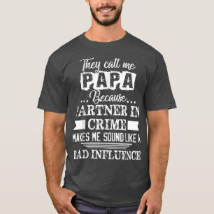 Camiseta They Call Me Papa Because Partner In Crime Funny